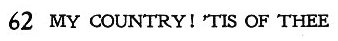 Title of Hymn 62: My Country! 'Tis of Thee by Samuel P. Smith