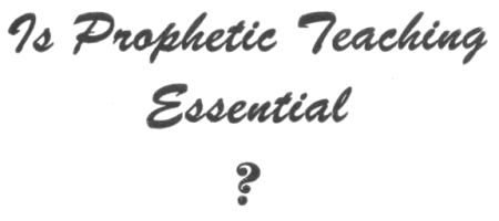 Is Prophetic Teaching Essential?