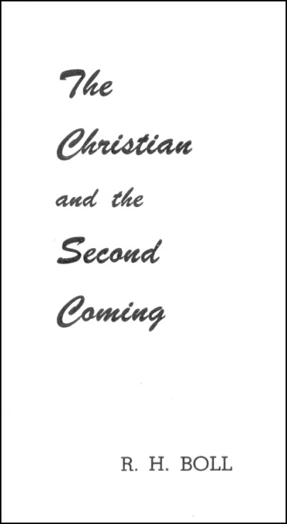 The Christian and the Second Coming Page: The Christian and the Second Coming by R. H. Boll