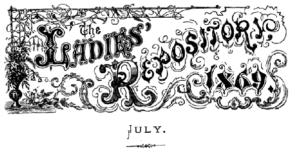 The Ladies' Repository. July 1869