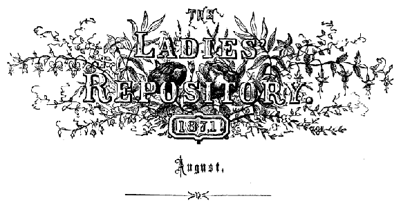 The Ladies' Repository. August 1871